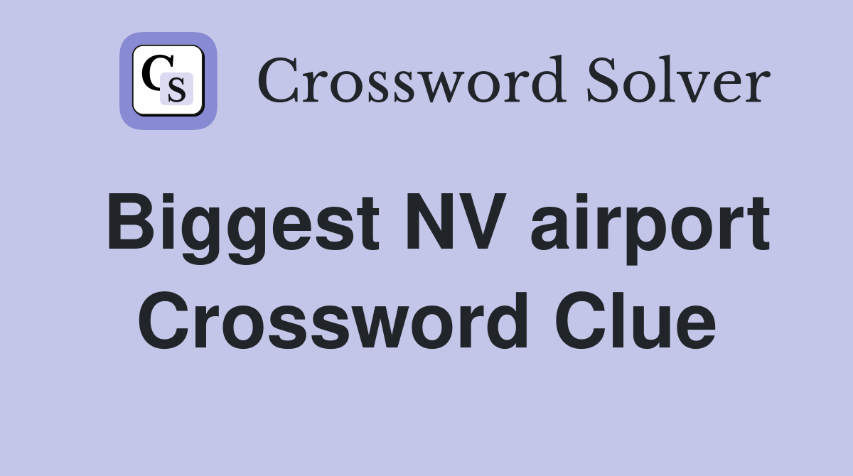Biggest NV airport Crossword Clue