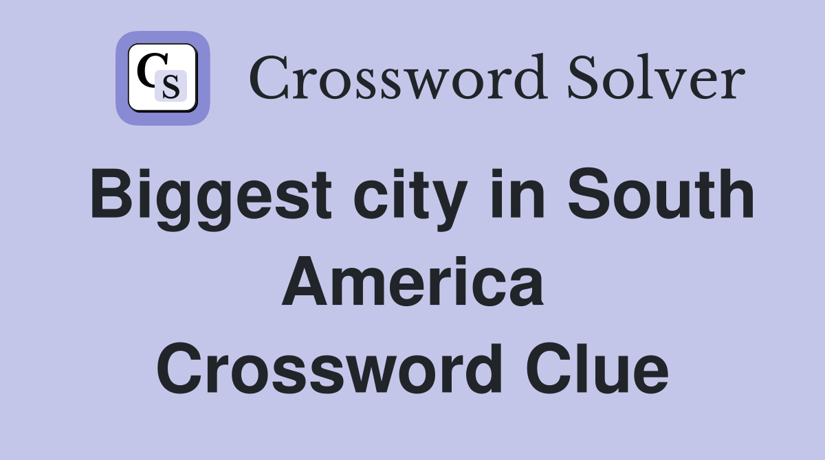 Biggest city in South America Crossword Clue