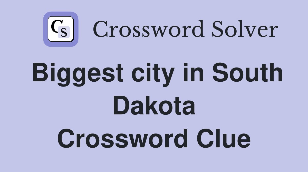 Biggest city in South Dakota Crossword Clue