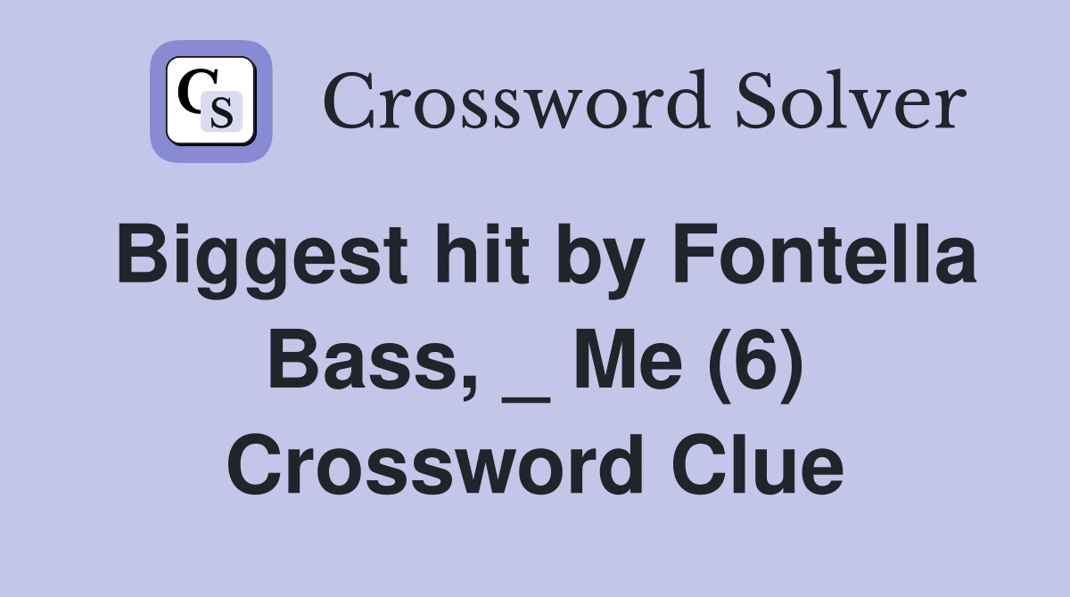 Biggest hit by Fontella Bass, _ Me (6) Crossword Clue