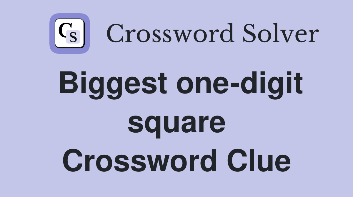 Biggest one-digit square Crossword Clue