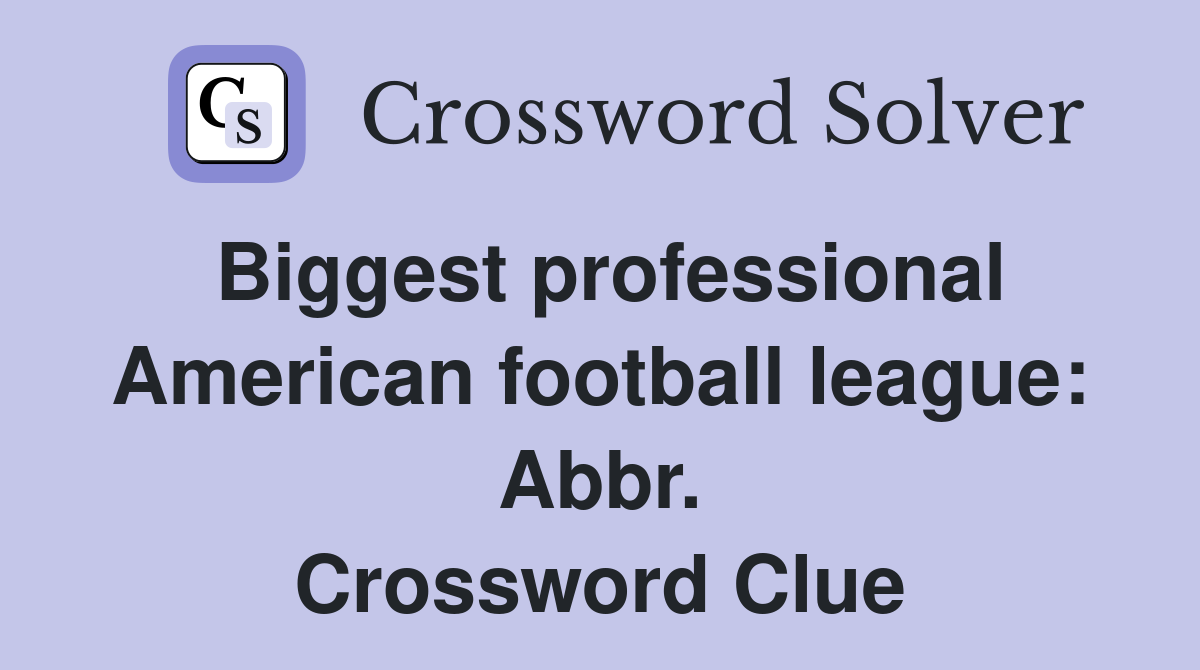 Biggest professional American football league: Abbr. Crossword Clue