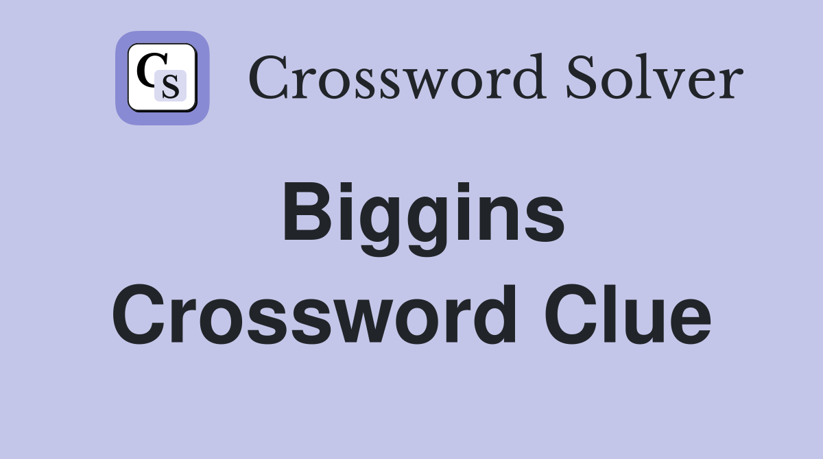 Biggins Crossword Clue