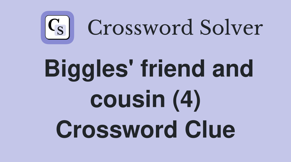 Biggles' friend and cousin (4) Crossword Clue