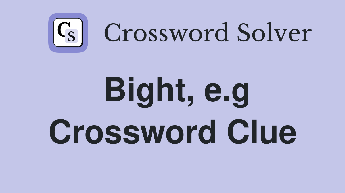 Bight, e.g Crossword Clue