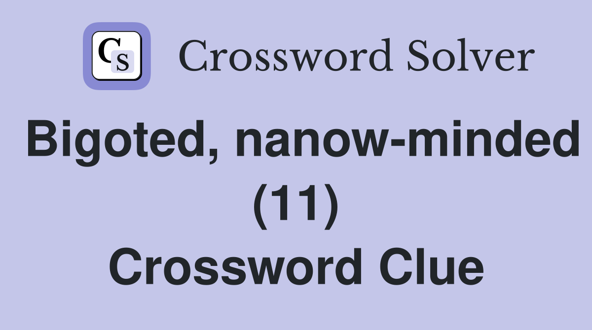 Bigoted, nanow-minded (11) Crossword Clue