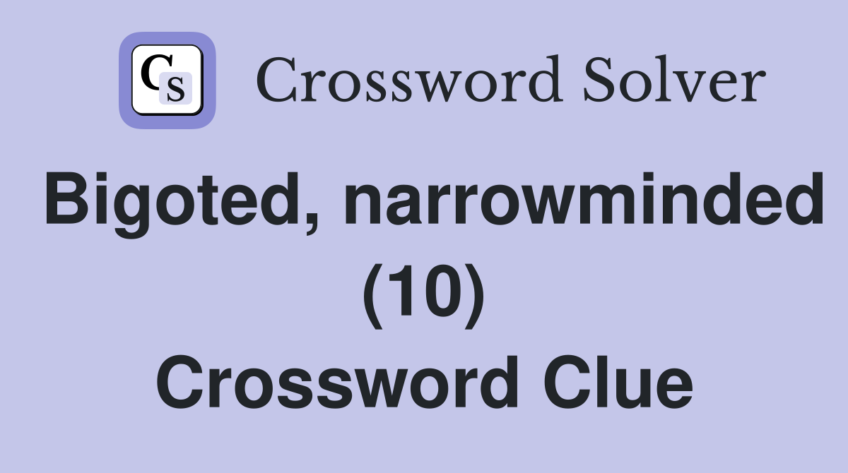 Bigoted, narrowminded (10) Crossword Clue