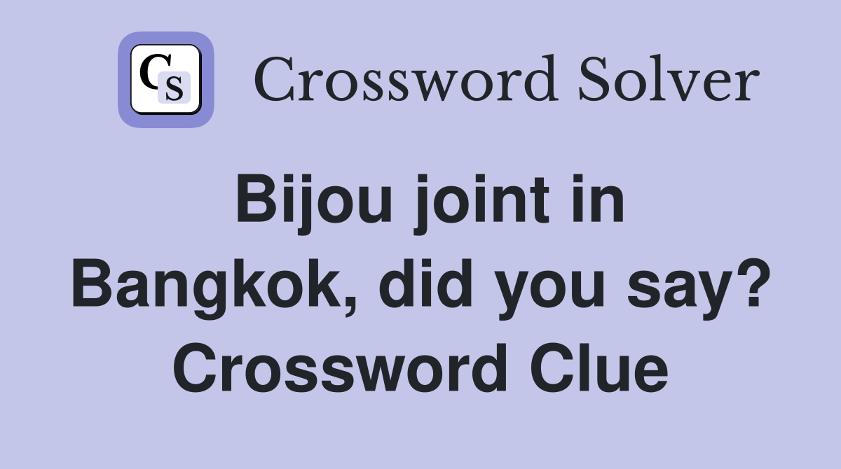 Bijou joint in Bangkok, did you say? Crossword Clue