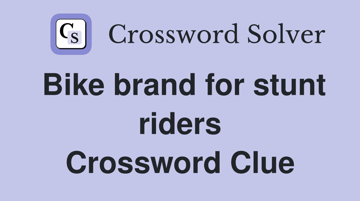 Bike brand for stunt riders Crossword Clue