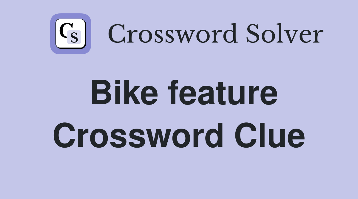 Bike feature Crossword Clue