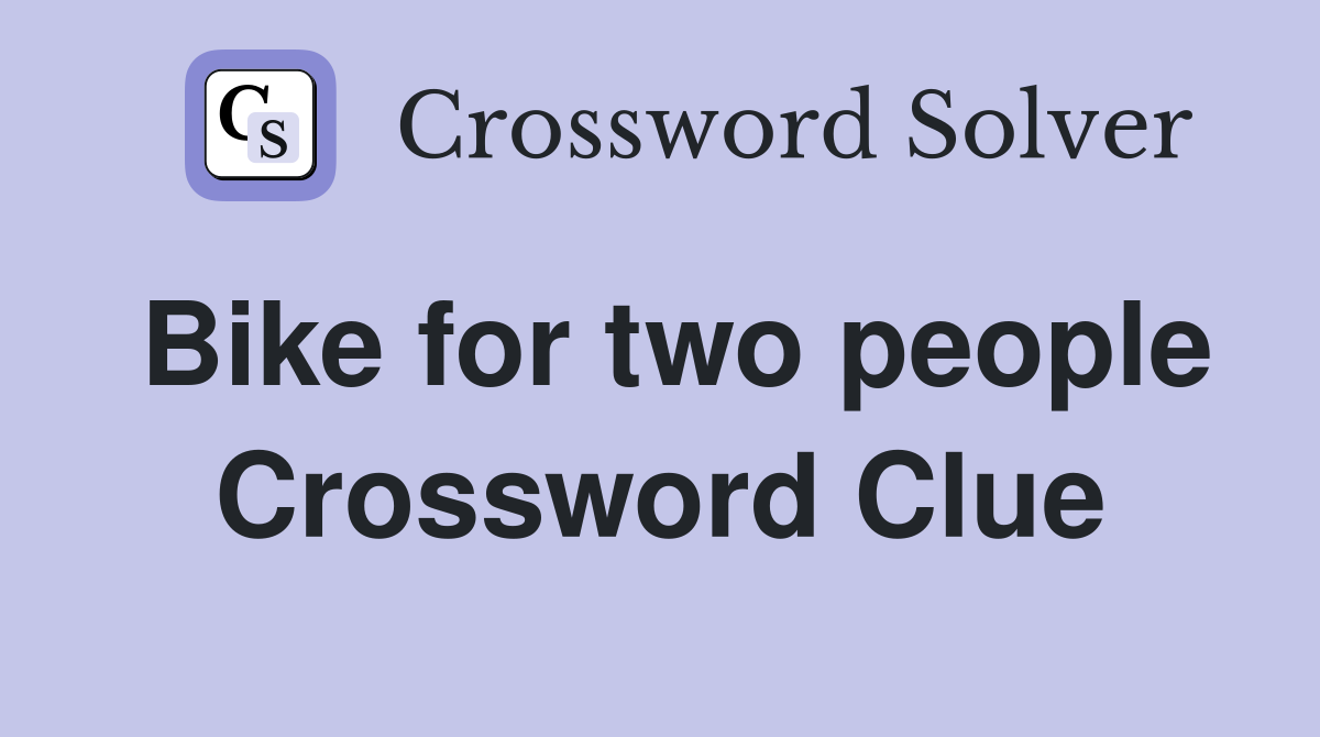 Bike for two people Crossword Clue