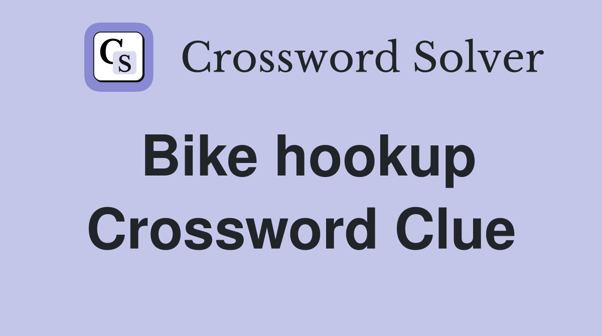 Bike hookup Crossword Clue