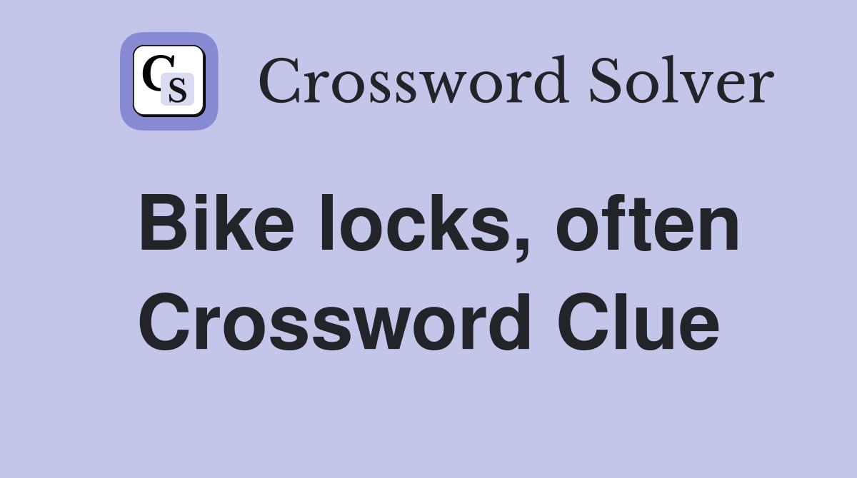 Bike locks, often Crossword Clue
