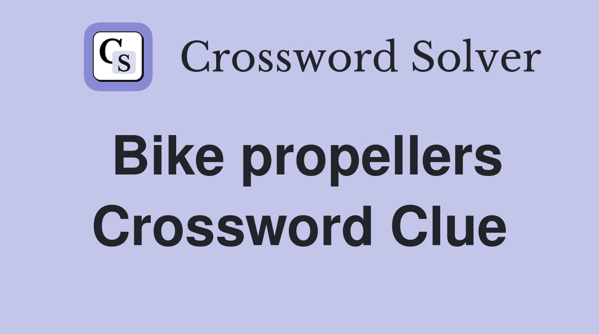 Bike propellers Crossword Clue