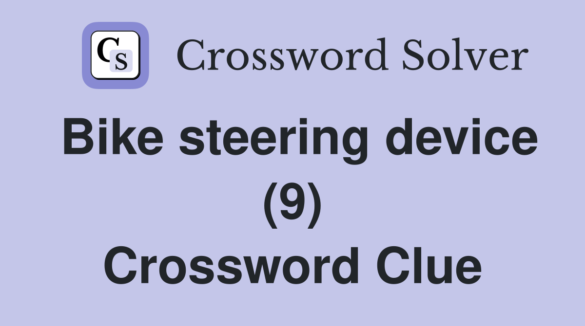 Bike steering device (9) Crossword Clue