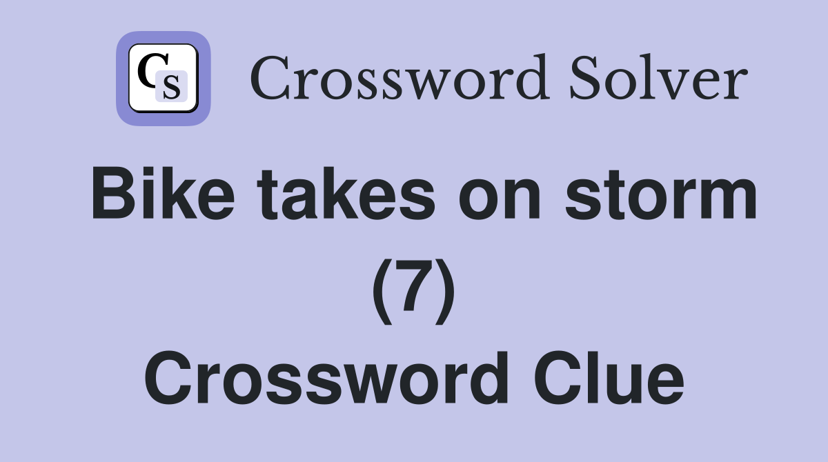 Bike takes on storm (7) Crossword Clue
