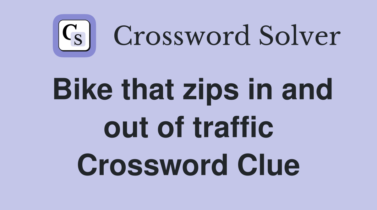 Bike that zips in and out of traffic Crossword Clue