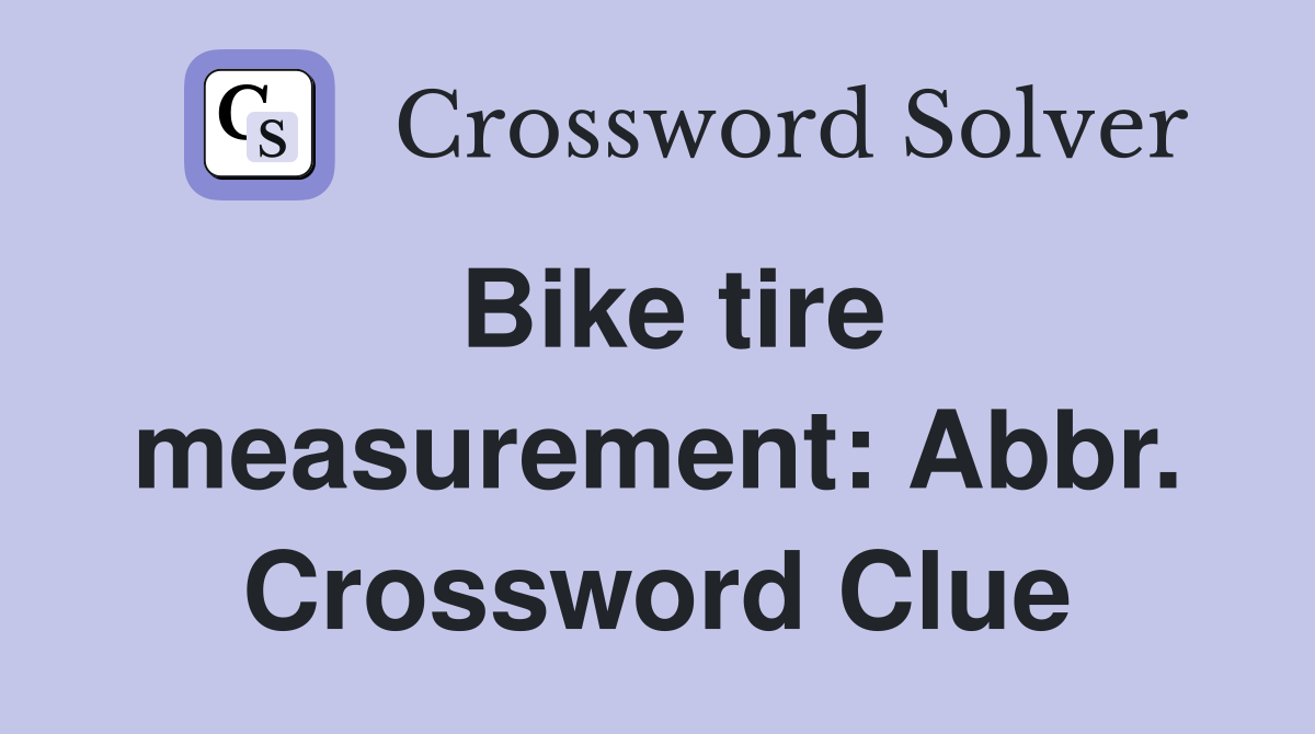 Bike tire measurement: Abbr. Crossword Clue