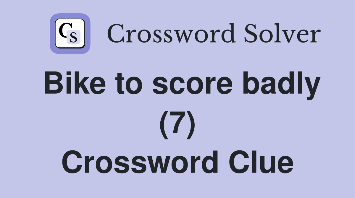 Bike to score badly (7) Crossword Clue