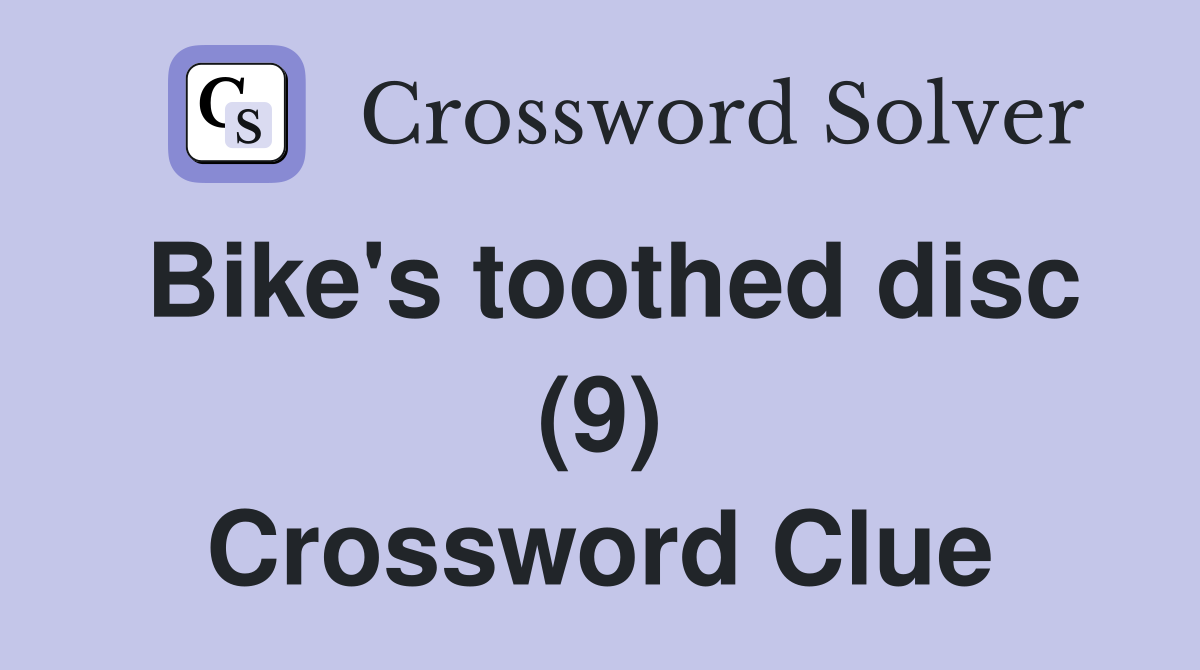 Bike's toothed disc (9) Crossword Clue