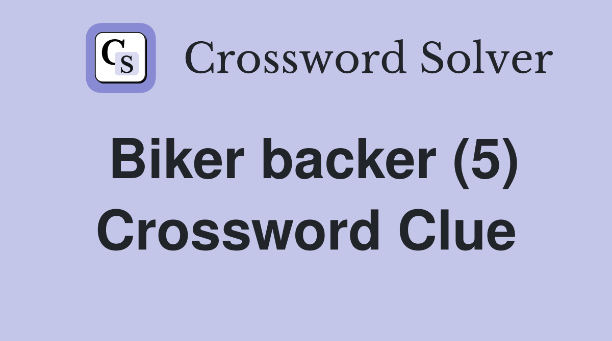 Biker backer (5) Crossword Clue