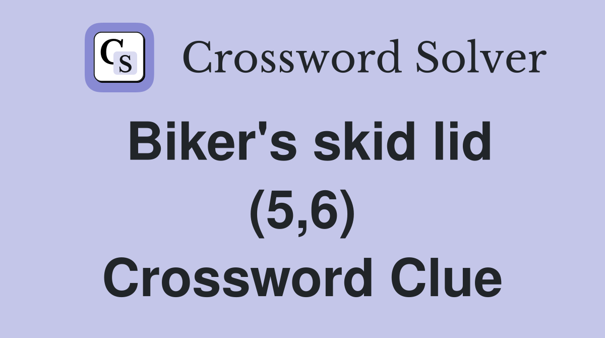 Biker's skid lid (5,6) Crossword Clue