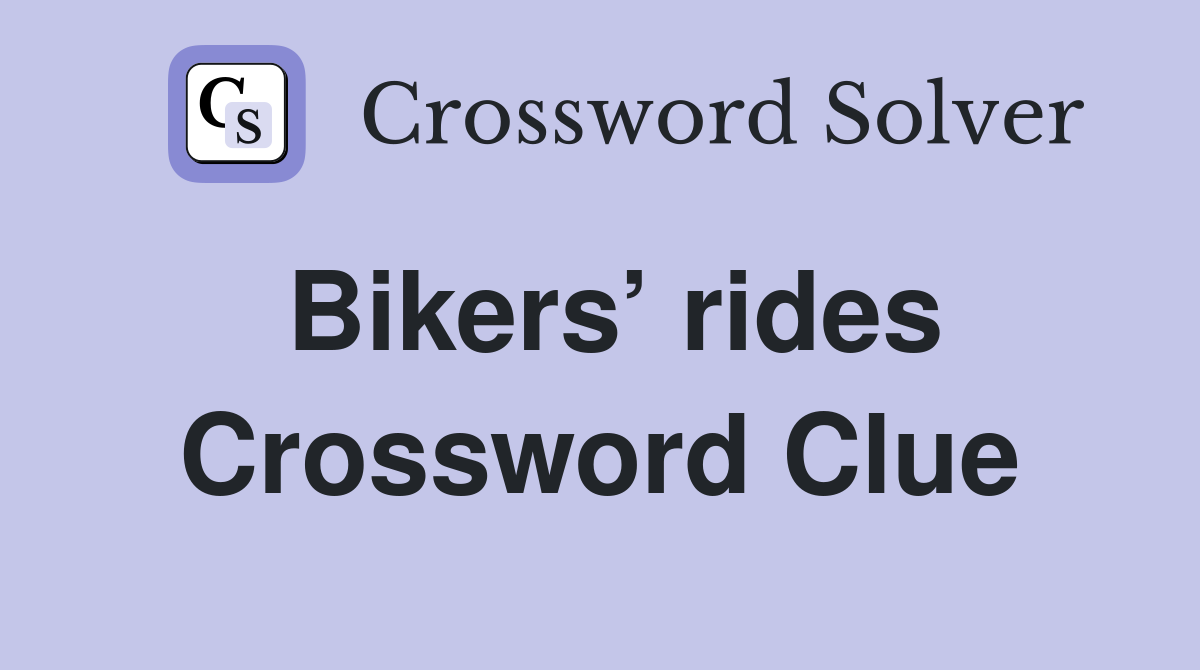 Bikers’ rides Crossword Clue