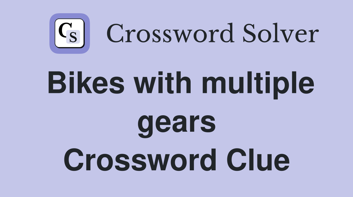 Bikes with multiple gears Crossword Clue