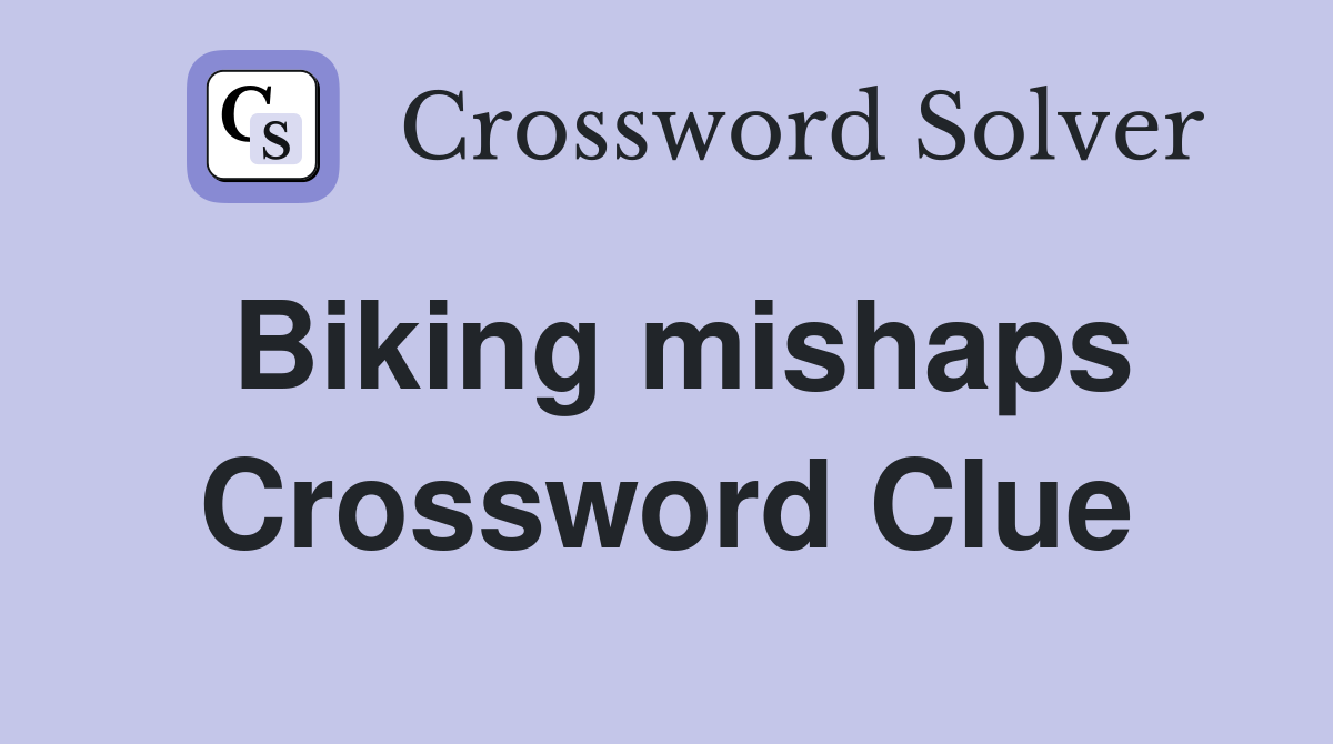 Biking mishaps Crossword Clue