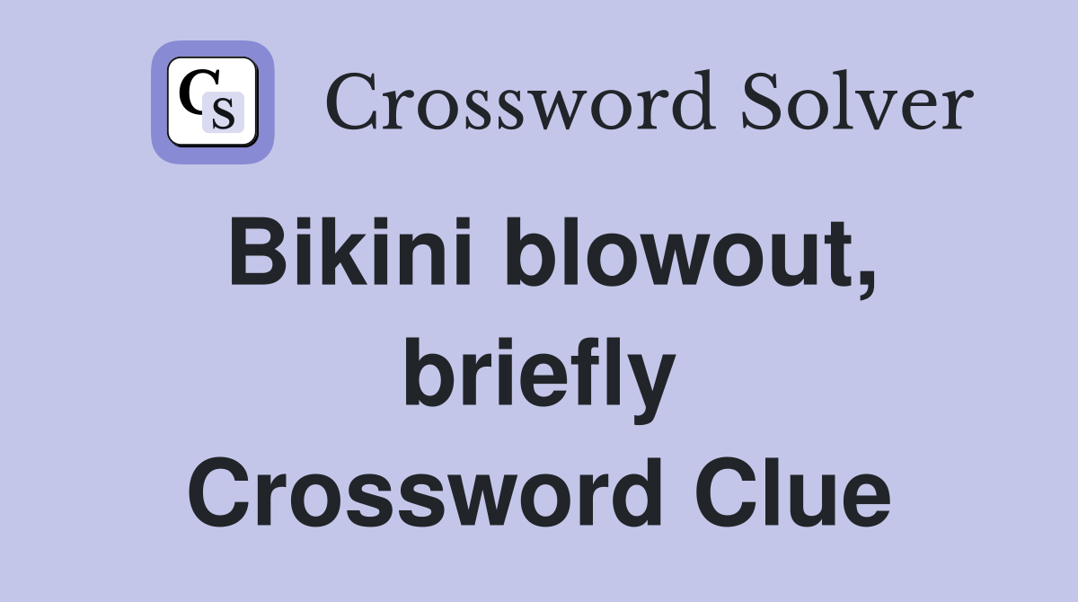 Bikini blowout, briefly Crossword Clue