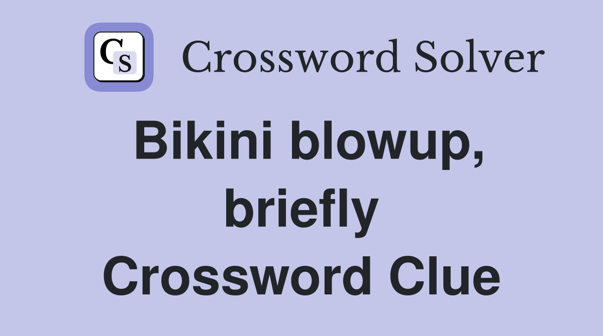 Bikini blowup, briefly Crossword Clue