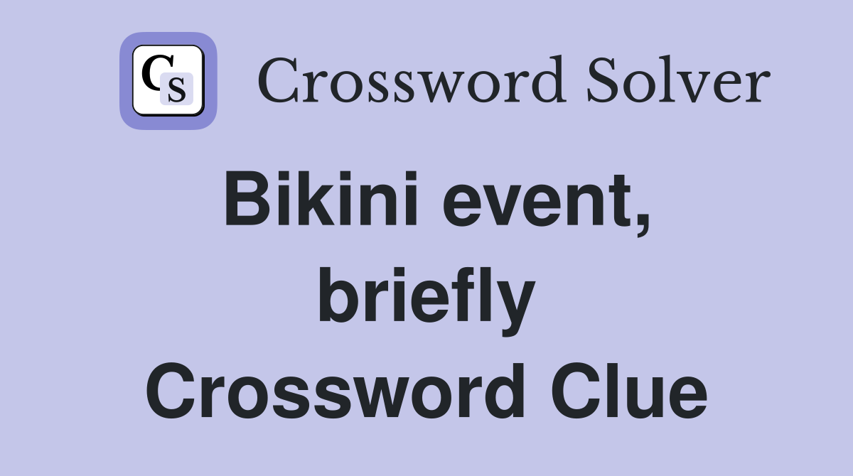 Bikini event, briefly Crossword Clue