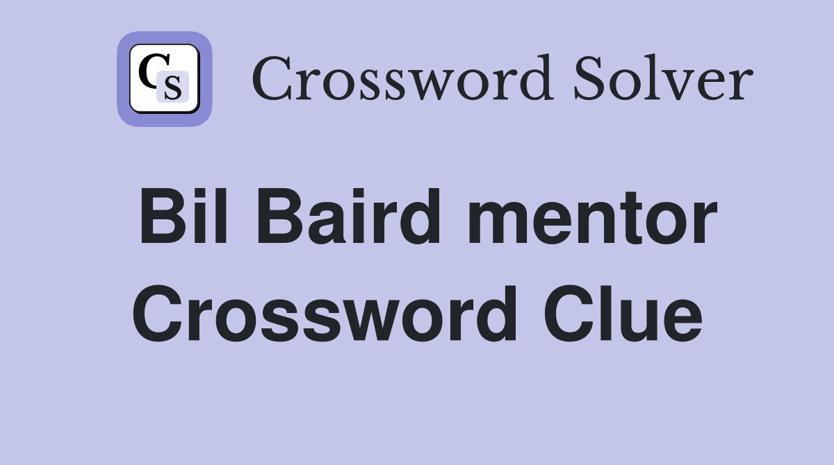 Bil Baird mentor Crossword Clue