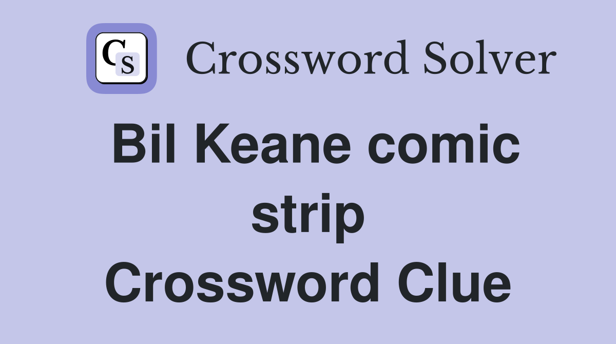 Bil Keane comic strip Crossword Clue