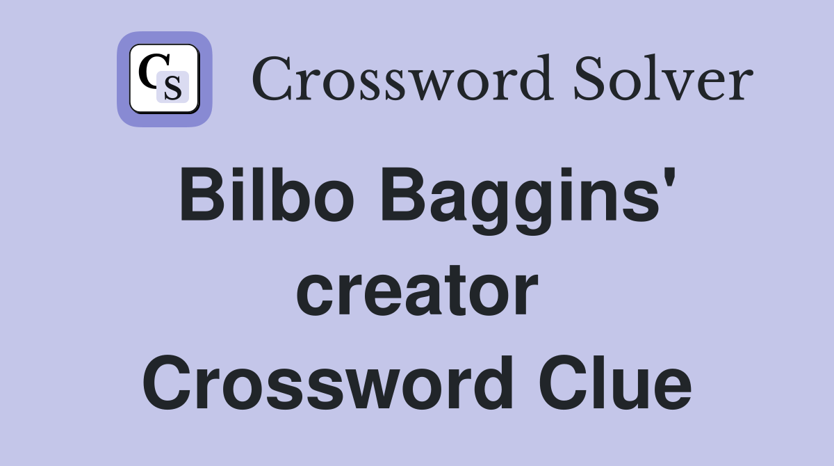 Bilbo Baggins' creator Crossword Clue