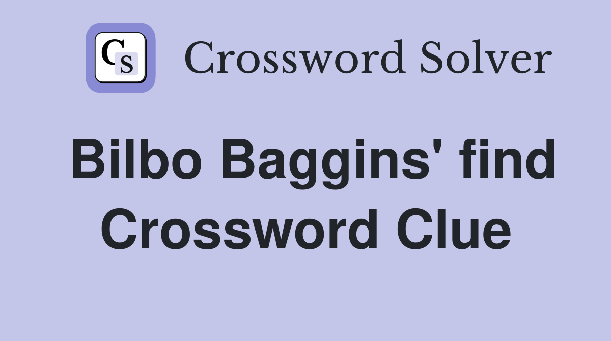Bilbo Baggins' find Crossword Clue