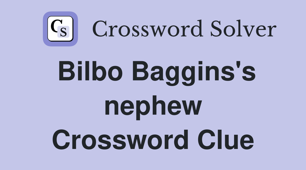 Bilbo Baggins's nephew Crossword Clue