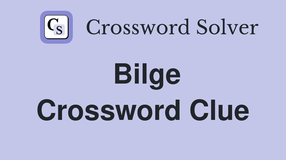Bilge Crossword Clue