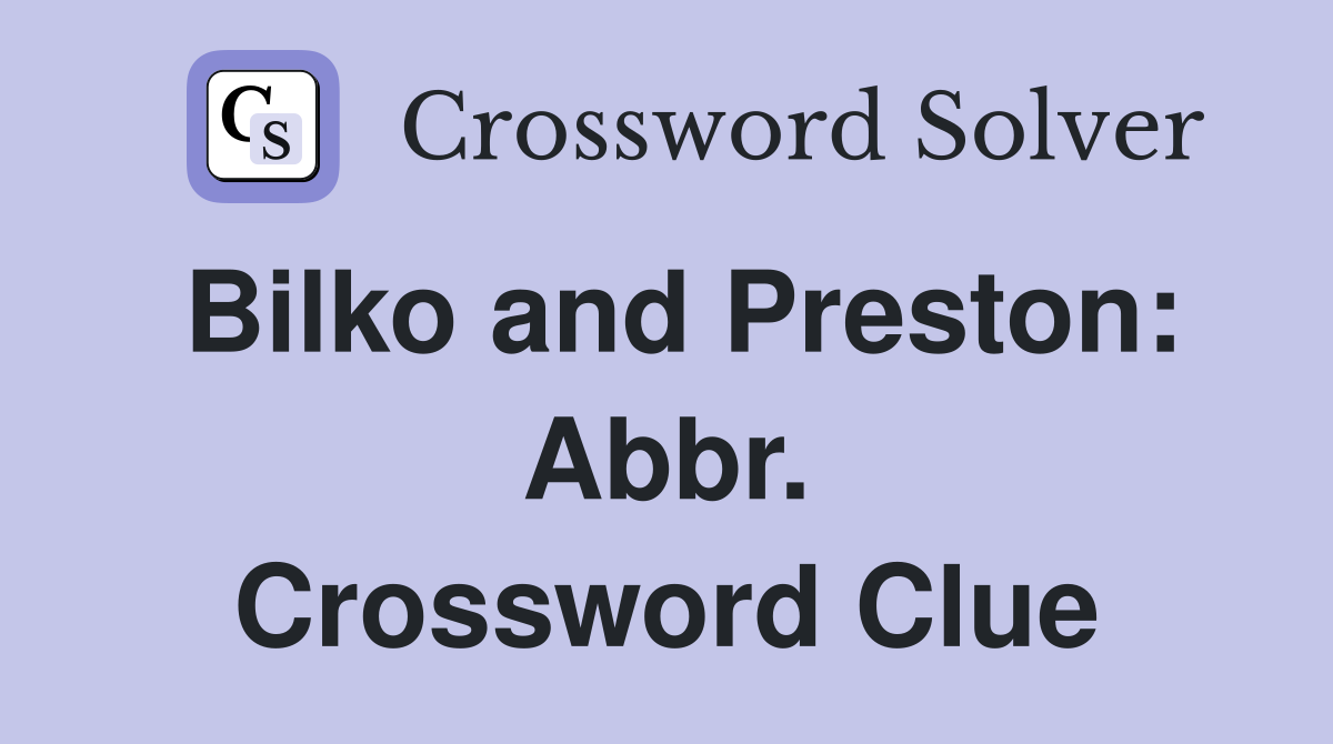 Bilko and Preston: Abbr. Crossword Clue