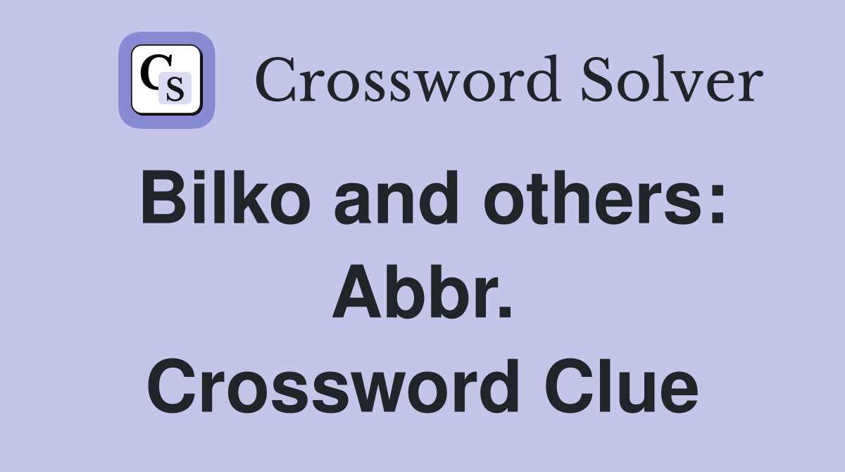 Bilko and others: Abbr. Crossword Clue