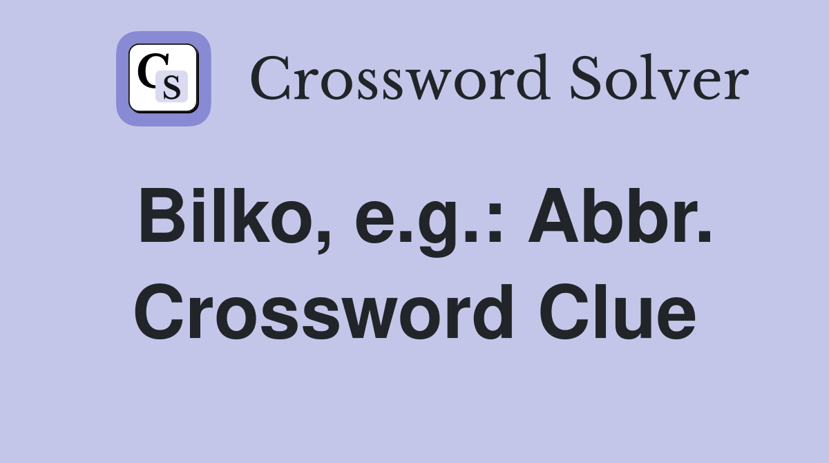 Bilko, e.g.: Abbr. Crossword Clue