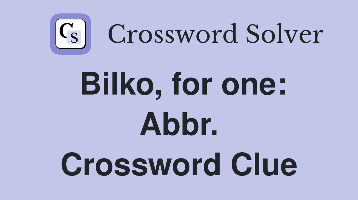 Bilko, for one: Abbr. Crossword Clue