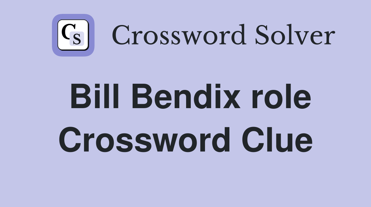 Bill Bendix role Crossword Clue