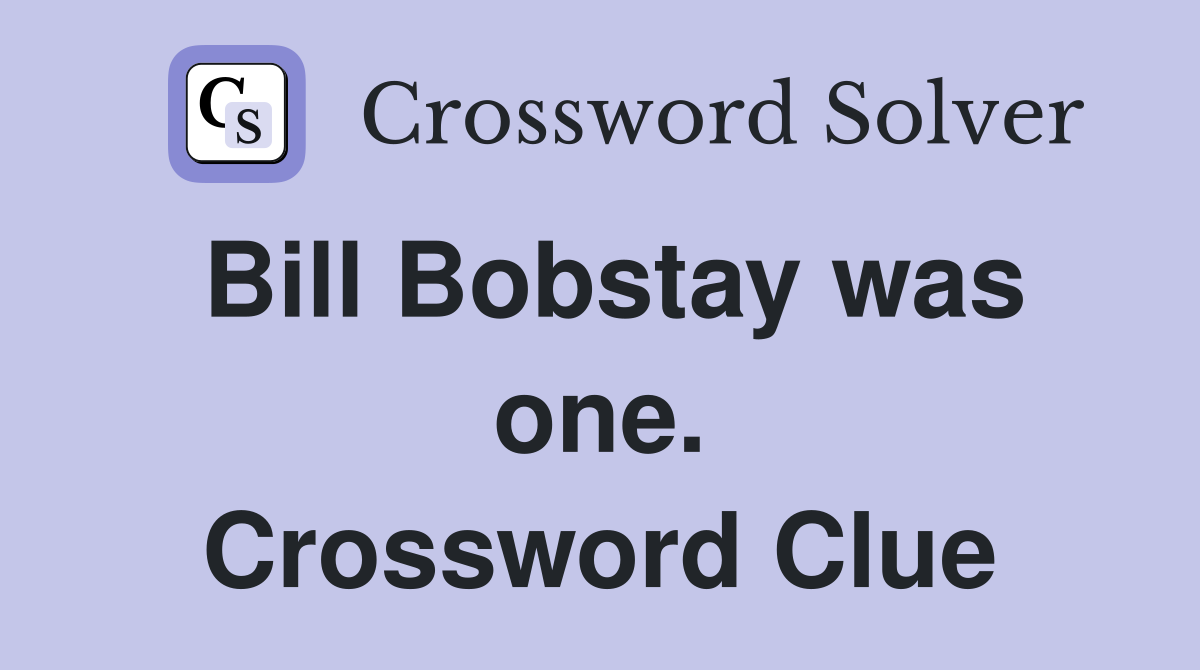 Bill Bobstay was one. Crossword Clue