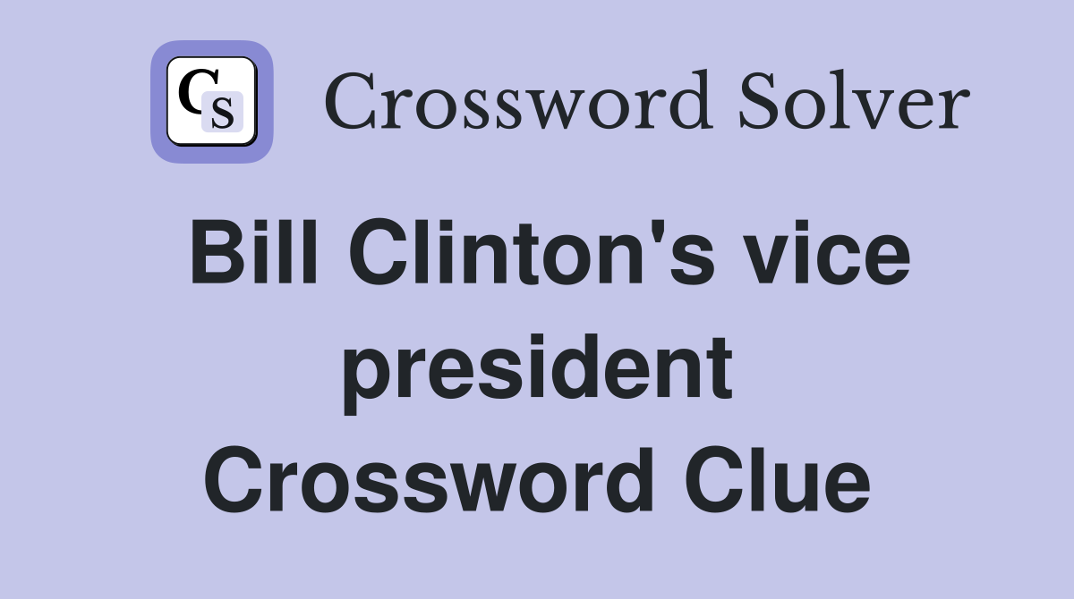Bill Clinton's vice president Crossword Clue