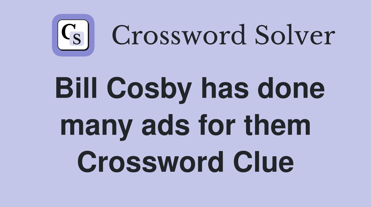 Bill Cosby has done many ads for them Crossword Clue
