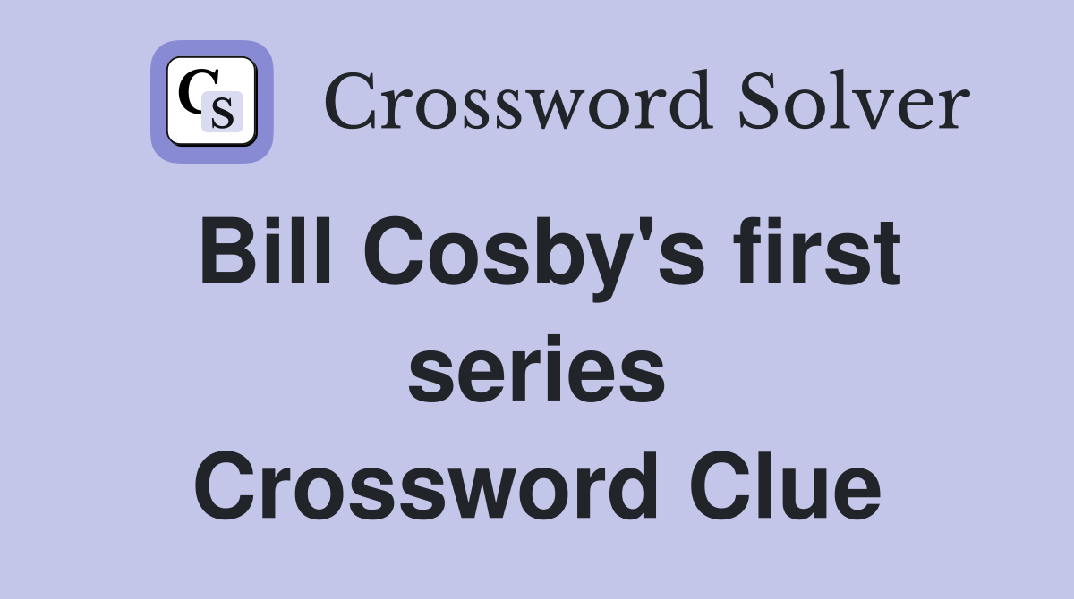 Bill Cosby's first series Crossword Clue