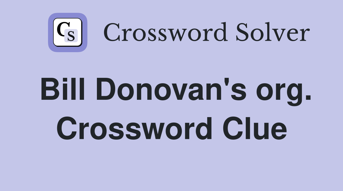 Bill Donovan's org. Crossword Clue