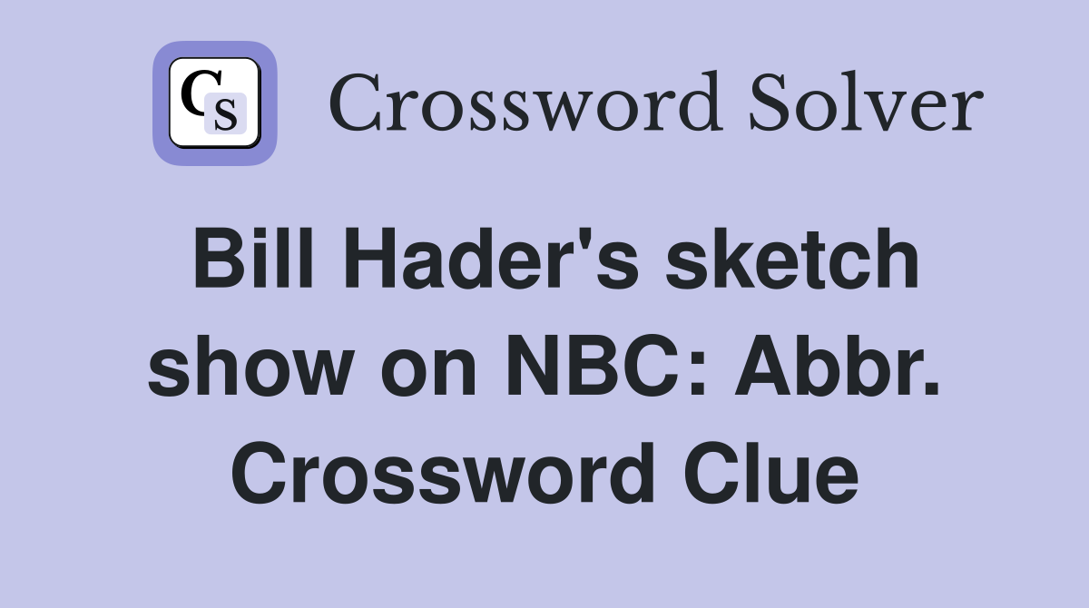 Bill Hader's sketch show on NBC: Abbr. Crossword Clue