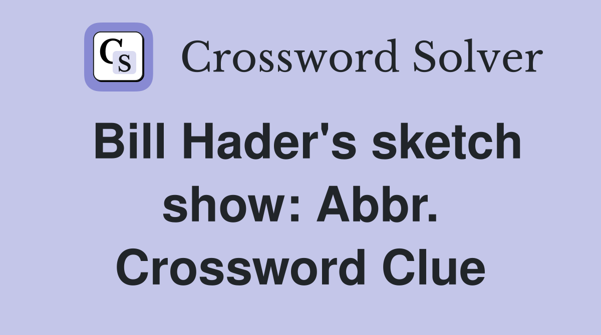 Bill Hader's sketch show: Abbr. Crossword Clue